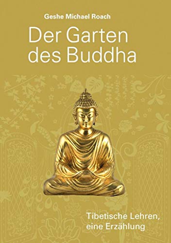 Der Garten des Buddha: Tibetische Lehren. Eine Erzählung von EditionBlumenau