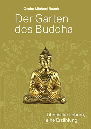 Der Garten des Buddha: Tibetische Lehren. Eine Erzählung von EditionBlumenau