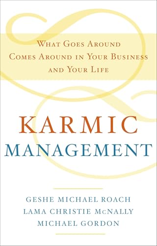 Karmic Management: What Goes Around Comes Around in Your Business and Your Life von Harmony