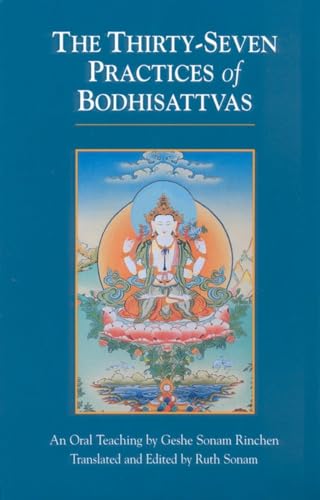 The Thirty-Seven Practices of Bodhisattvas: An Oral Teaching von Snow Lion