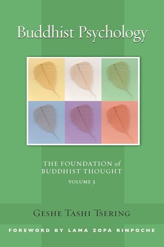 Buddhist Psychology: The Foundation of Buddhist Thought, Volume 3 (Volume 3)