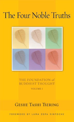 The Four Noble Truths: The Foundation of Buddhist Thought, Volume 1 (Volume 1)