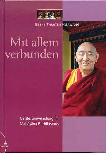 Mit allem verbunden: Geistesumwandlung im Mahayana Buddhismus