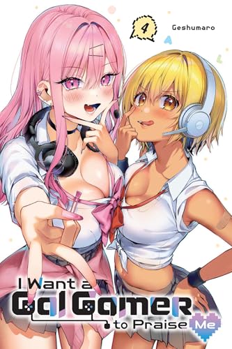 I Want a Gal Gamer to Praise Me, Vol. 4: Volume 4 von Yen Press
