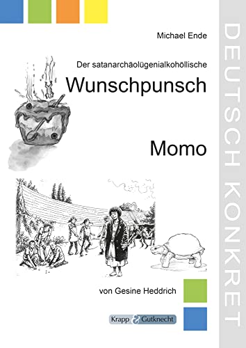 Der satanarchäolügenialkohollische Wunschpunsch und Momo – Michael Ende – Lehrerheft: Unterrichtsmaterialien, Kopiervorlagen, Aufgaben, Heft (Literatur im Unterricht: Sekundarstufe I) von Krapp&Gutknecht Verlag