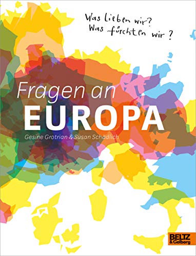 Fragen an Europa: Was lieben wir? Was fürchten wir?