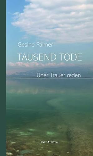 Tausend Tode: Über Trauer reden