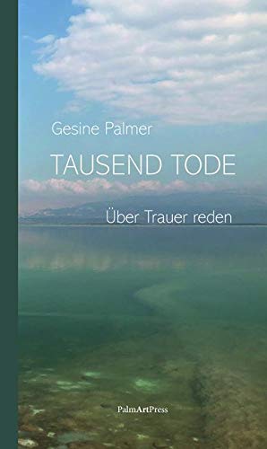 Tausend Tode: Über Trauer reden von PalmArtPress