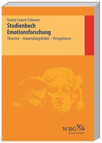 Studienbuch Emotionsforschung: Theorien, Anwendungsfelder, Perspektiven von wbg academic