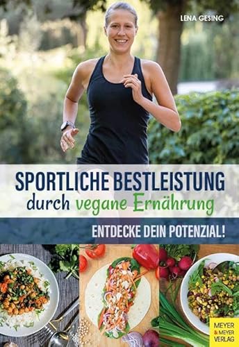 Sportliche Bestleistung durch vegane Ernährung: Entdecke dein Potenzial von Meyer + Meyer Fachverlag