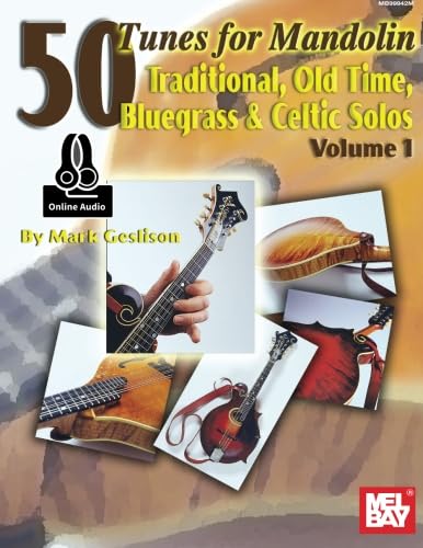 50 Tunes for Mandolin, Volume 1: Traditional, Old Time, Bluegrass and Celtic Solos: With Online Audio