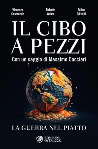 Il cibo a pezzi. La guerra nel piatto (Overlook) von Bompiani