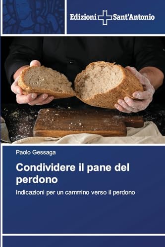 Condividere il pane del perdono: Indicazioni per un cammino verso il perdono