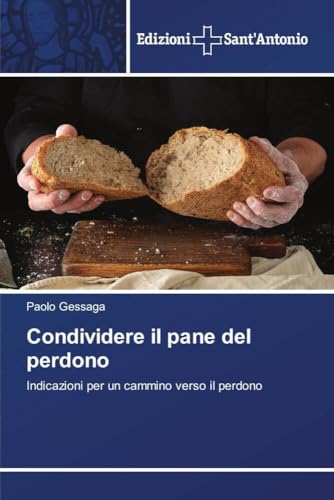 Condividere il pane del perdono: Indicazioni per un cammino verso il perdono von Edizioni Sant'Antonio