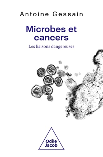 Microbes et cancers: Les liaisons dangereuses von JACOB