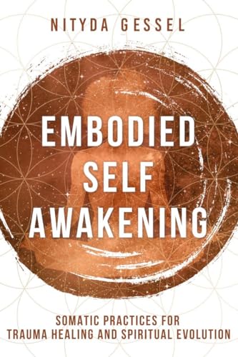 Embodied Self Awakening: Somatic Practices for Trauma Healing and Spiritual Evolution von WW Norton & Co