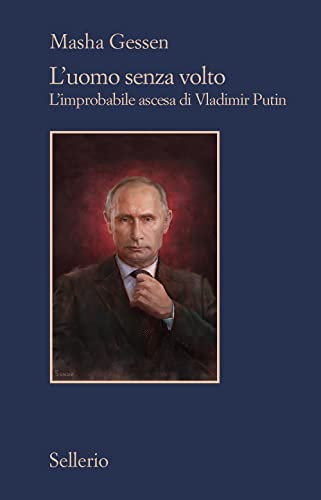 L'uomo senza volto. L'improbabile ascesa di Vladimir Putin (Il contesto, Band 130) von Sellerio Editore Palermo