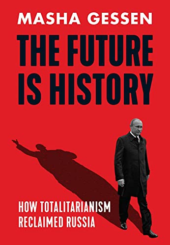The Future is History: How Totalitarianism Reclaimed Russia von Granta Publications