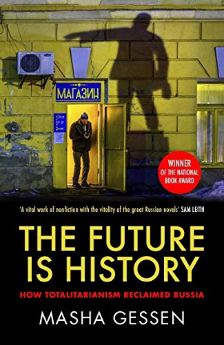 The Future is History: How Totalitarianism Reclaimed Russia von Granta Books