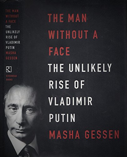 The Man Without a Face: The Unlikely Rise of Vladimir Putin