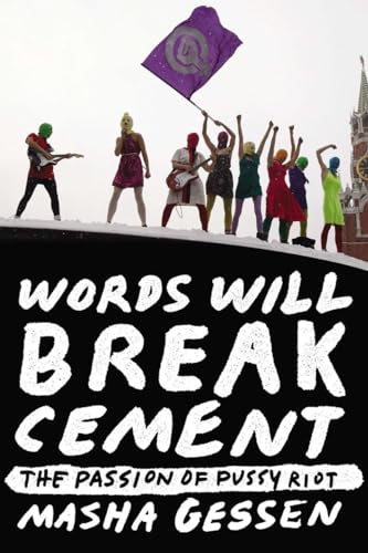Words Will Break Cement: The Passion of Pussy Riot von Riverhead Books