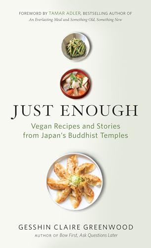 Just Enough: Vegan Recipes and Stories from Japan’s Buddhist Temples