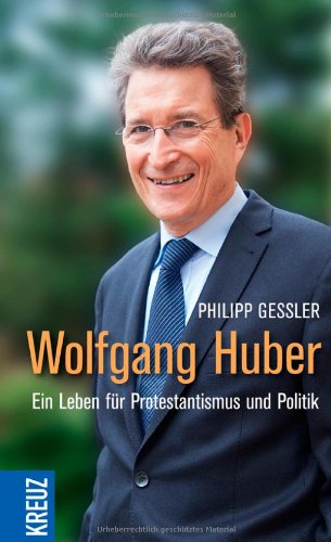 Wolfgang Huber: Ein Leben für Protestantismus und Politik