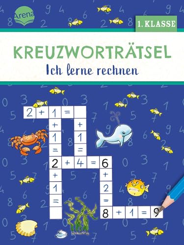 Kreuzworträtsel. Ich lerne rechnen (1. Klasse): 40 Kreuzworträtsel mit Plus- und Minusaufgaben für Kinder ab 6