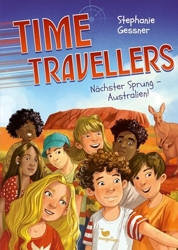 Time Travellers - Nächster Sprung - Australien!: Ein abenteuerlicher Reihenstart über eine verrückte Klassenfahrt von Magellan
