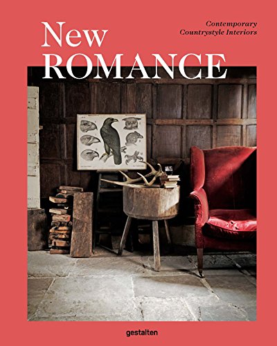 New Romance: Contemporary Countrystyle Interiors von Gestalten, Die, Verlag