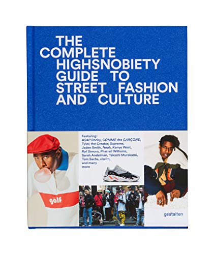 The Incomplete Highsnobiety Guide to Street Fashion and Culture