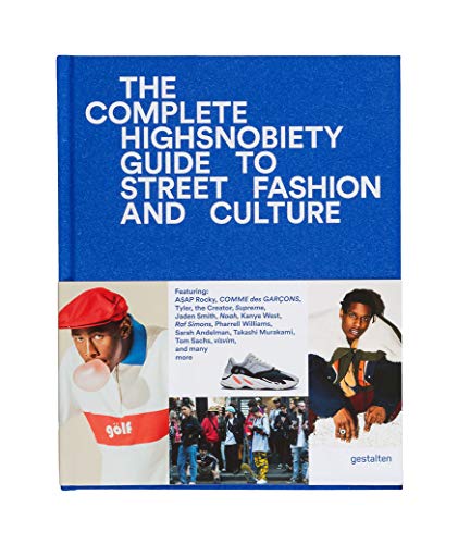 The Incomplete Highsnobiety Guide to Street Fashion and Culture von Gestalten