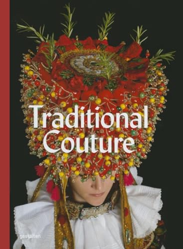 Traditional Couture: Folkloric Heritage Costumes von Gestalten, Die, Verlag