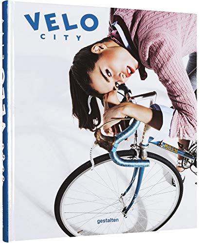 Velo City: Bicycle Culture and Style: Bicycle Culture and City Life von Gestalten