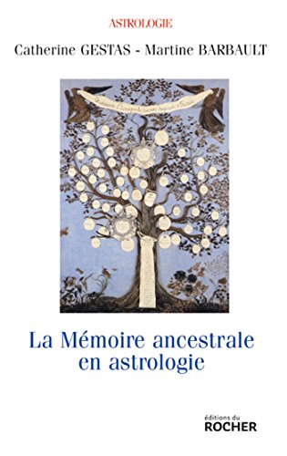 La mémoire ancestrale en astrologie: Approche de l'astro-psycho-généalogie von Editions du Rocher