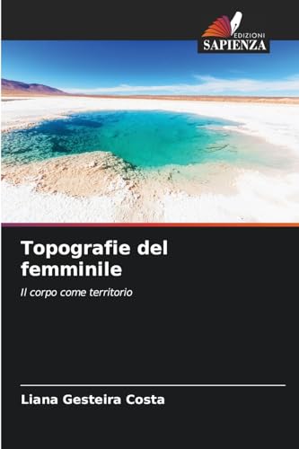 Topografie del femminile: Il corpo come territorio von Edizioni Sapienza