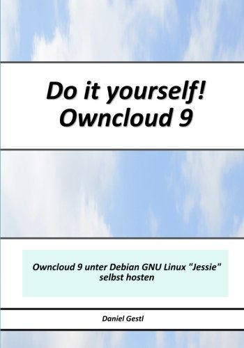 Owncloud 9 unter Debian GNU Linux "Jessie" selbst hosten: Do it yourself! Owncloud 9
