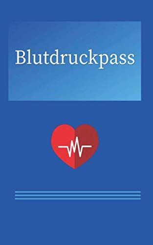 Blutdruckpass: : Blutdrucktagebuch für Ihre persönlichen Messwerte. Zum Ausfüllen im handlichen DIN A6 Format von Independently published