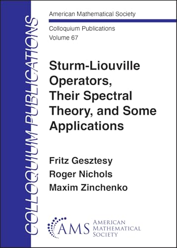 Sturm-Liouville Operators, Their Spectral Theory, and Some Applications (Colloquium Publications, Band 67) von American Mathematical Society
