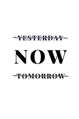 Yesterday Now Tomorrow Black Notebook: Motivational Notebook, Journal, Diary (110 Pages, Blank, Lined 6 x 9)