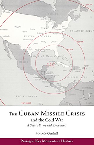 The Cuban Missile Crisis and the Cold War: A Short History with Documents (Passages: Key Moments in History)