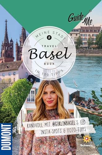 GuideMe Reiseführer Basel: Travel Book mit Instagram Spots & Must-see-Sights inkl. Fototipps von @girlinbasel