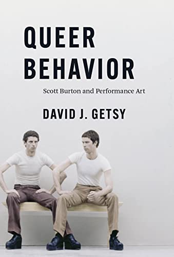 Queer Behavior: Scott Burton and Performance Art von University of Chicago Press