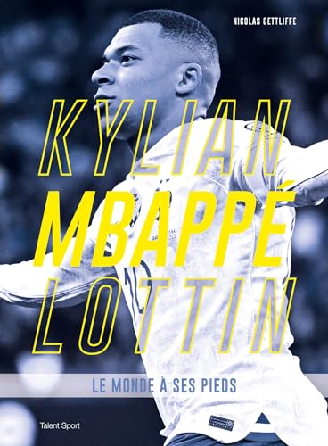 Kylian Mbappé Lottin: Le monde à ses pieds von TALENT SPORT