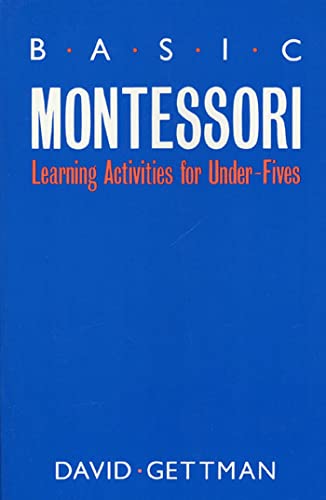 Basic Montessori: Learning Activities for Under-Fives von St. Martin's Griffin