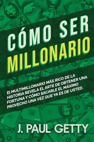 Cómo ser Millonario [How to be Rich]: Las fórmulas para obtener riquezas de un Multimillonario (Spanish Edition) von Independently published