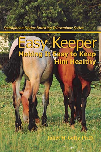 Easy Keeper: Making It Easy to Keep Him Healthy (Spotlight on Equine Nutrition Teleseminar Series, Band 2)