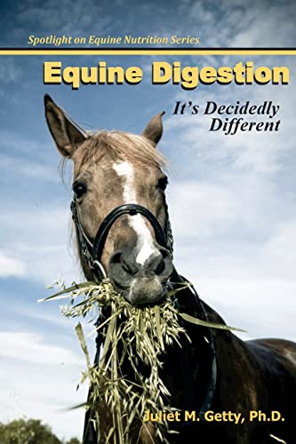 Equine Digestion: It's Decidedly Different (Spotlight on Equine Nutrition, Band 7)
