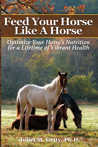 Feed Your Horse Like A Horse: Optimize your horse's nutrition for a lifetime of vibrant health von Createspace Independent Publishing Platform