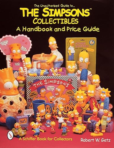 The Unauthorized Guide to the Simpsons Collectibles: A Handbook and Price Guide (A Schiffer Book for Collectors)